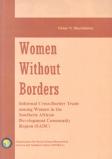 Women Without Borders Informal Cross-Border Trade among Women in the Southern African Development Community Region (SADC)