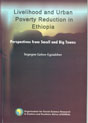 LIVELIHOOD AND URBAN POVERTY REDUCTION IN ETHIOPIA: PERSPECTIVES FROM SMALL AND BIG TOWNS